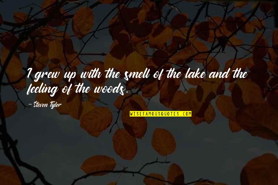 A King Only Bows Down To His Queen Love Quotes By Steven Tyler: I grew up with the smell of the