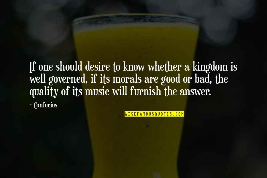 A Kingdom Quotes By Confucius: If one should desire to know whether a