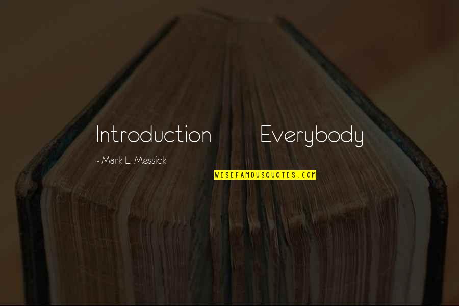 A Kiss From A Child Quotes By Mark L. Messick: Introduction Everybody