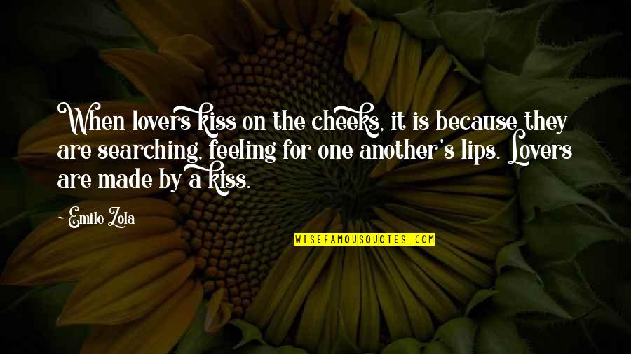 A Kiss Lips Quotes By Emile Zola: When lovers kiss on the cheeks, it is
