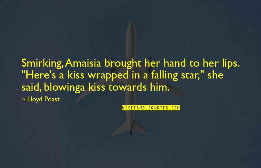 A Kiss Lips Quotes By Lloyd Poast: Smirking, Amaisia brought her hand to her lips.