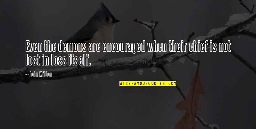 A Kiss Means Quotes By John Milton: Even the demons are encouraged when their chief