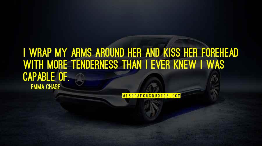 A Kiss On The Forehead Quotes By Emma Chase: I wrap my arms around her and kiss