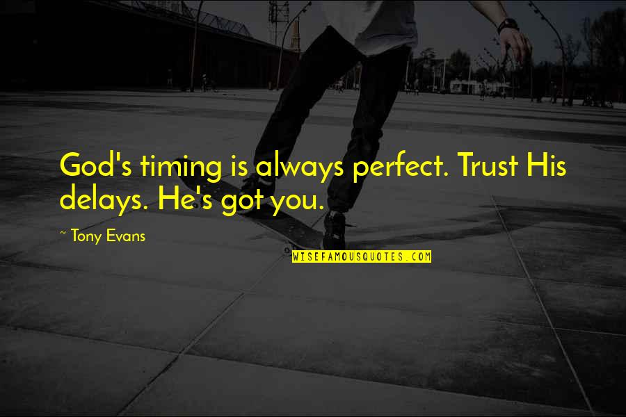 A Kiss On The Forehead Quotes By Tony Evans: God's timing is always perfect. Trust His delays.