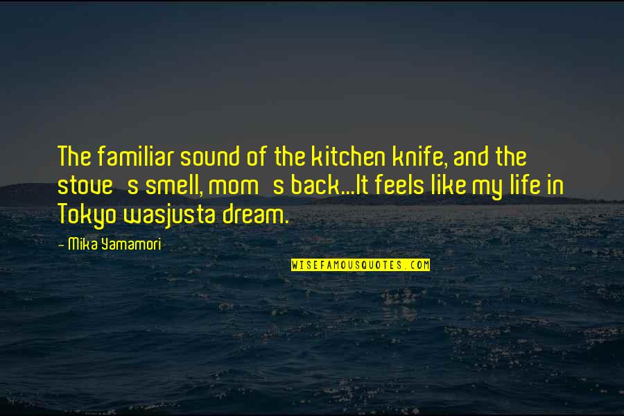 A Knife In The Back Quotes By Mika Yamamori: The familiar sound of the kitchen knife, and