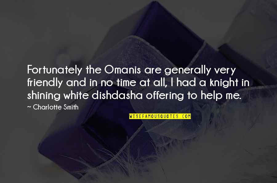 A Knight Quotes By Charlotte Smith: Fortunately the Omanis are generally very friendly and