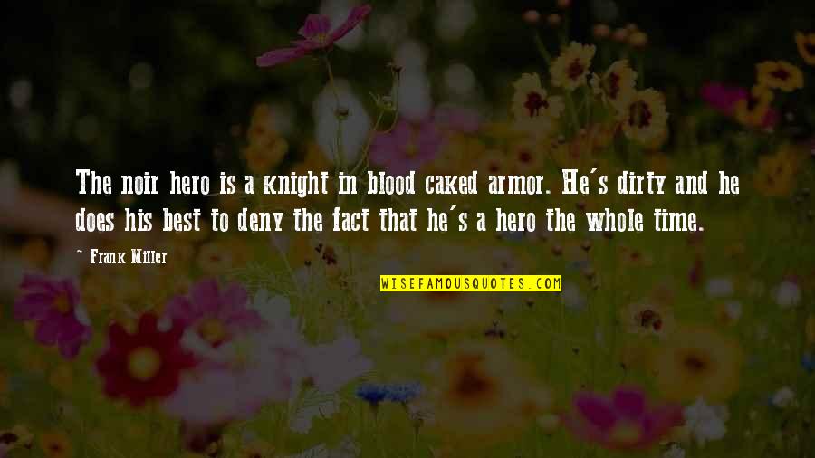 A Knight Quotes By Frank Miller: The noir hero is a knight in blood