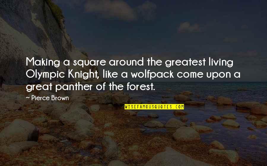 A Knight Quotes By Pierce Brown: Making a square around the greatest living Olympic