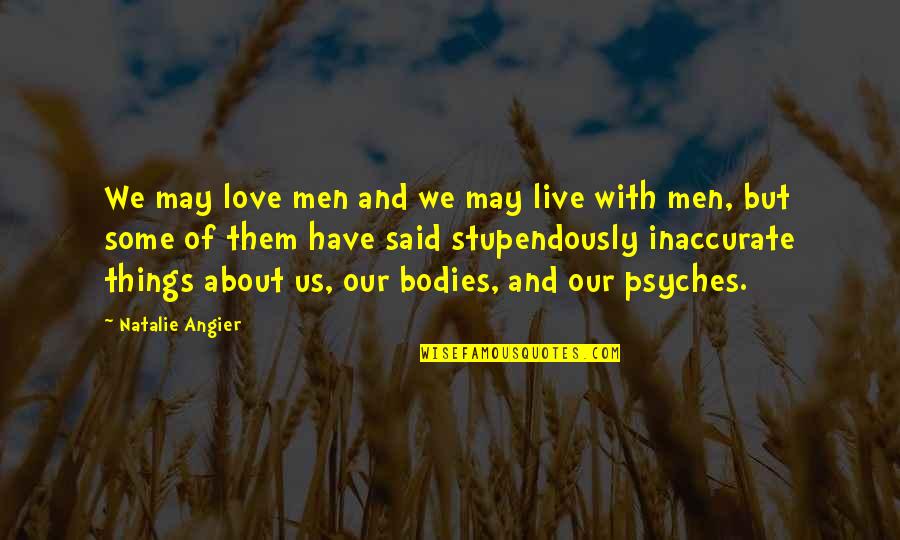 A Knight's Tale Love Letter Quotes By Natalie Angier: We may love men and we may live