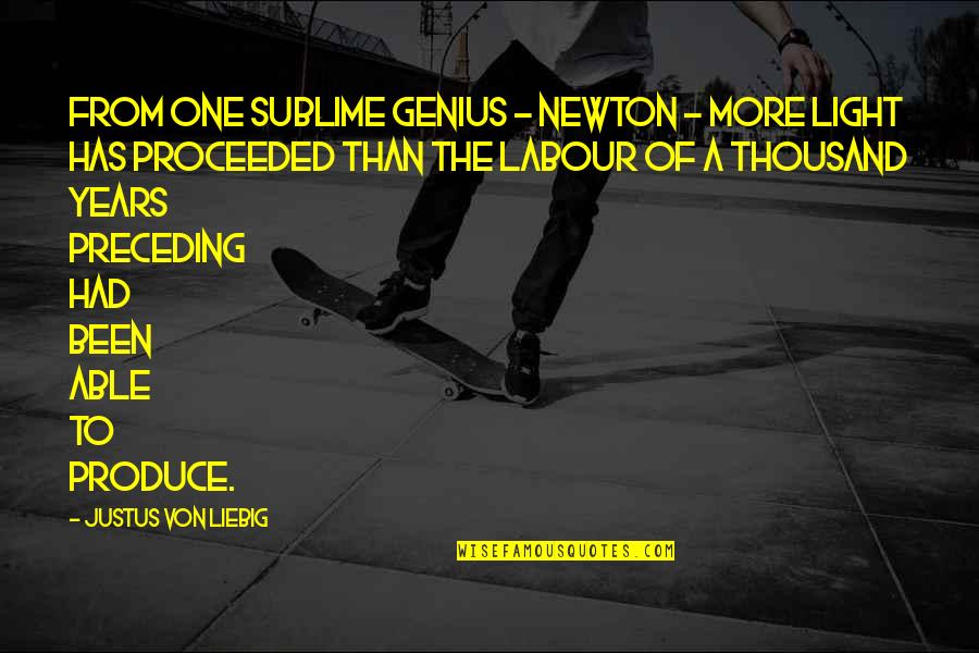 A La Carte Quotes By Justus Von Liebig: From one sublime genius - NEWTON - more
