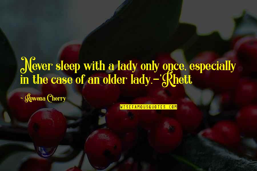 A Lady Never Quotes By Rowena Cherry: Never sleep with a lady only once, especially