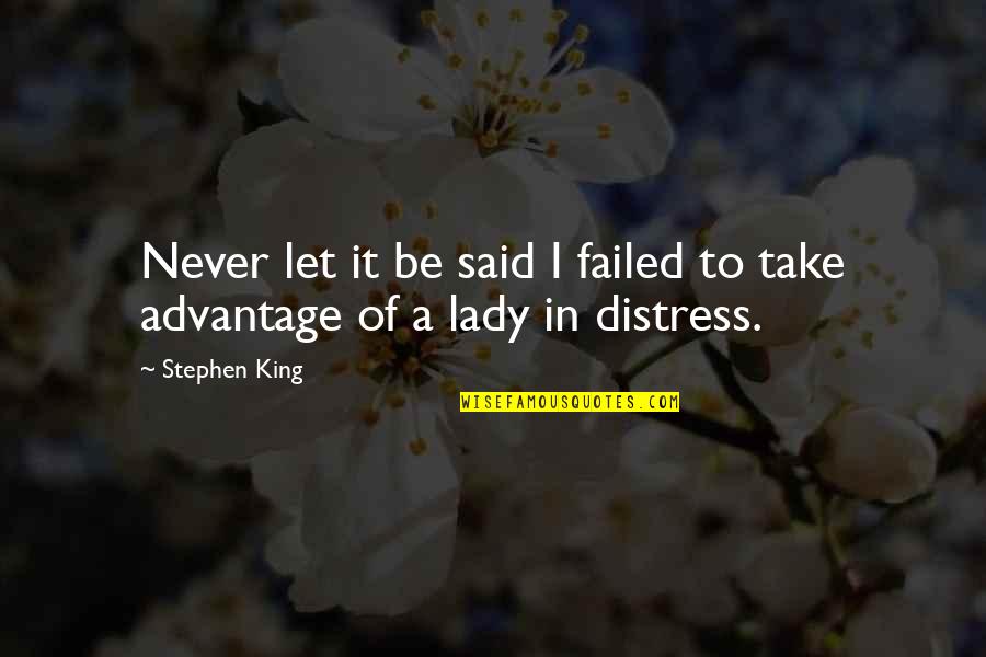 A Lady Never Quotes By Stephen King: Never let it be said I failed to