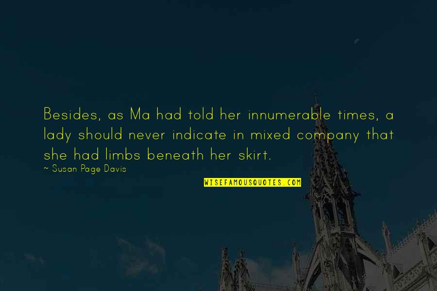 A Lady Should Quotes By Susan Page Davis: Besides, as Ma had told her innumerable times, A Lady Should Quotes By Susan Page Davis: Besides, as Ma had told her innumerable times,