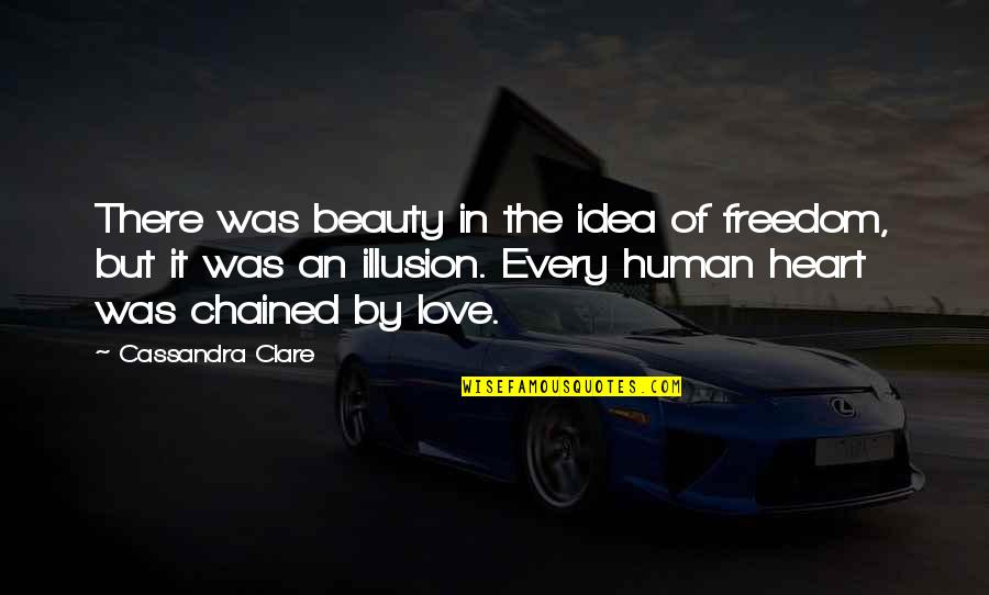 A Lady's Beauty Quotes By Cassandra Clare: There was beauty in the idea of freedom,