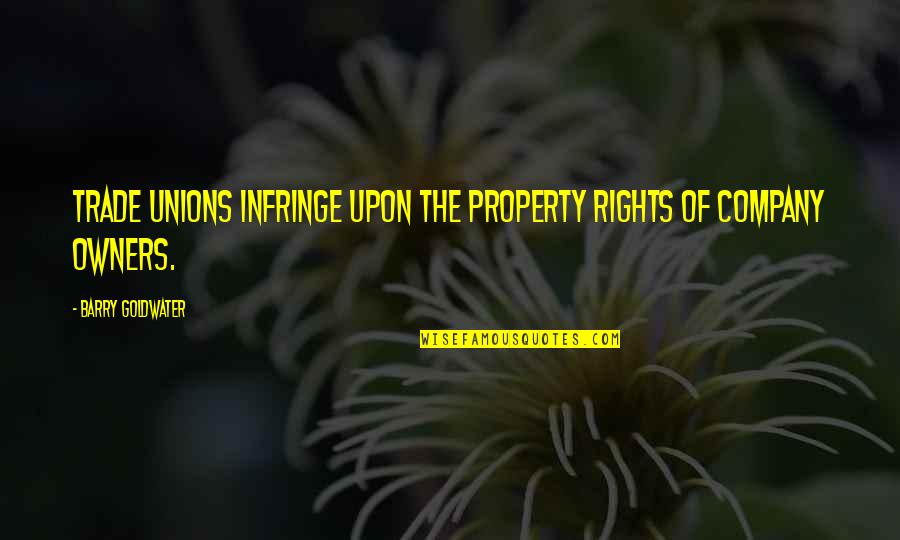 A Large Area Rugs Quotes By Barry Goldwater: Trade unions infringe upon the property rights of