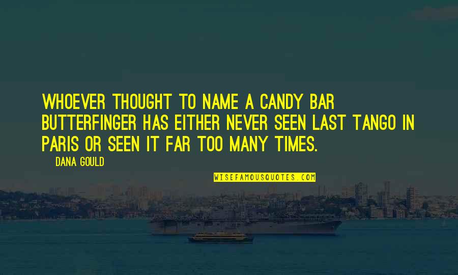 A Last Name Quotes By Dana Gould: Whoever thought to name a candy bar Butterfinger