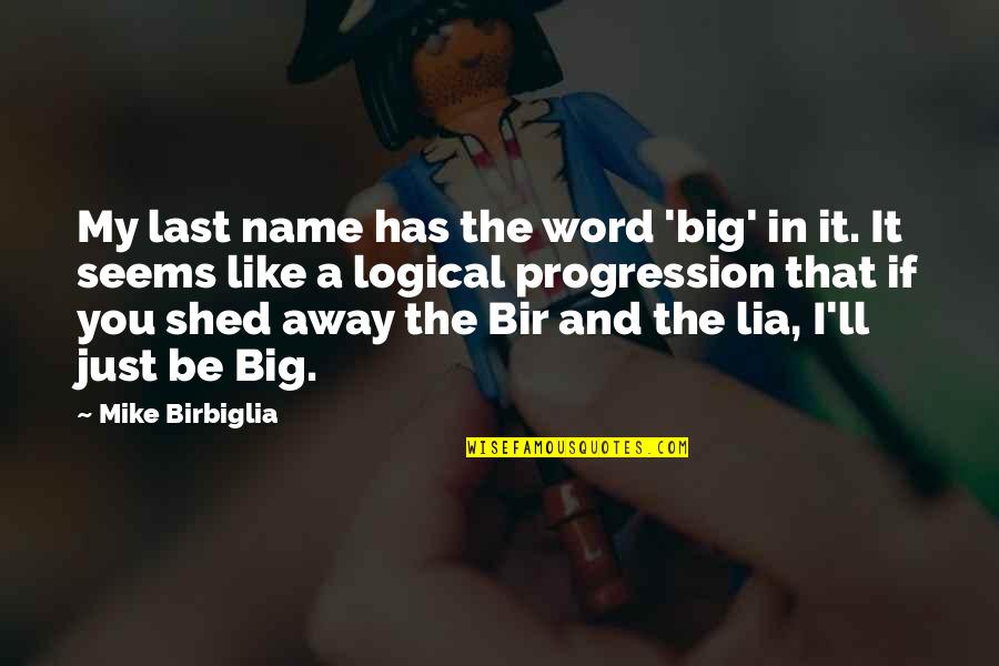 A Last Name Quotes By Mike Birbiglia: My last name has the word 'big' in
