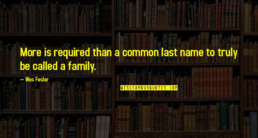 A Last Name Quotes By Wes Fesler: More is required than a common last name
