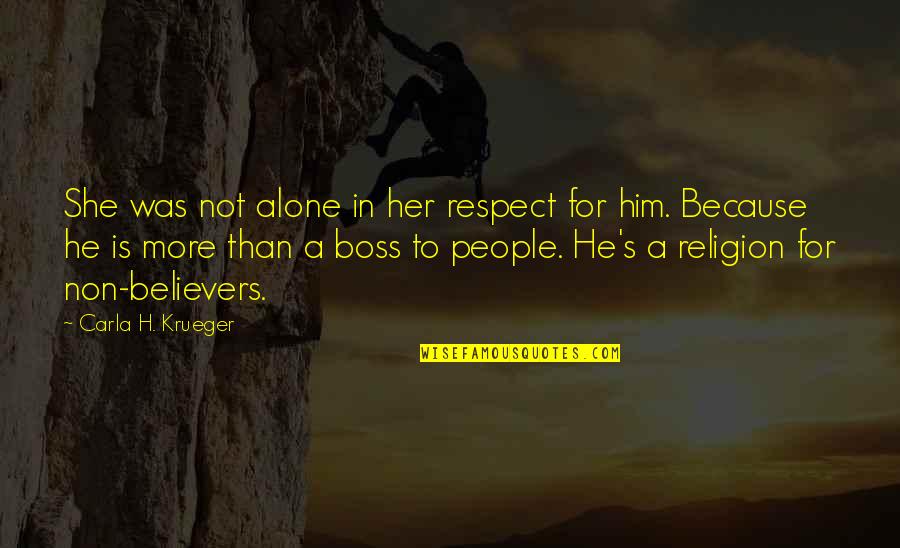 A Leader Vs A Boss Quotes By Carla H. Krueger: She was not alone in her respect for