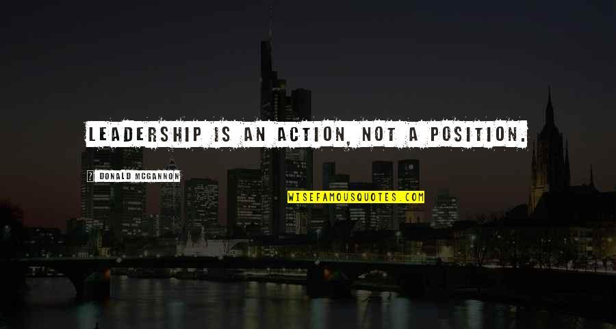 A Leadership Quotes By Donald McGannon: Leadership is an action, not a position.