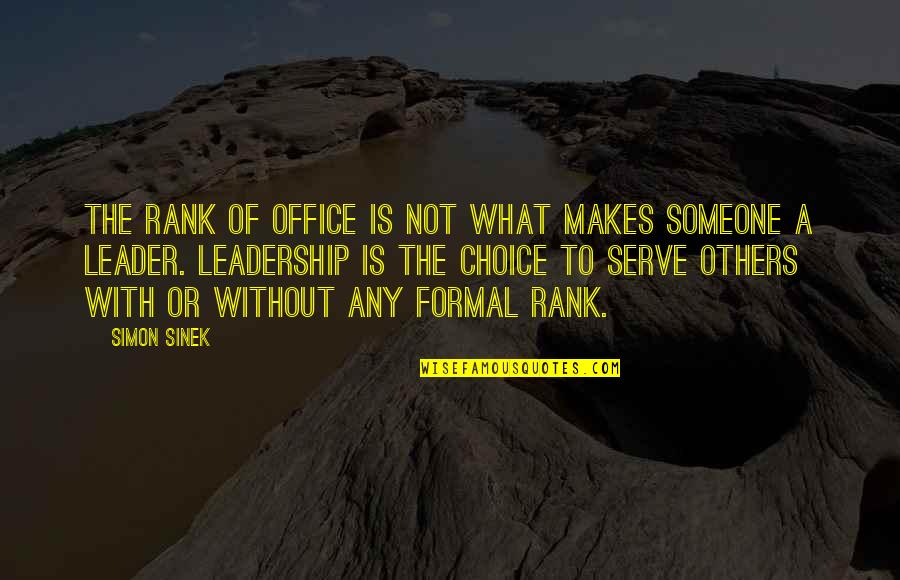 A Leadership Quotes By Simon Sinek: The rank of office is not what makes
