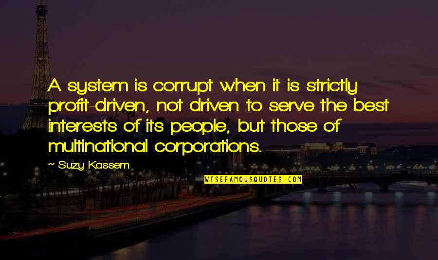 A Leadership Quotes By Suzy Kassem: A system is corrupt when it is strictly