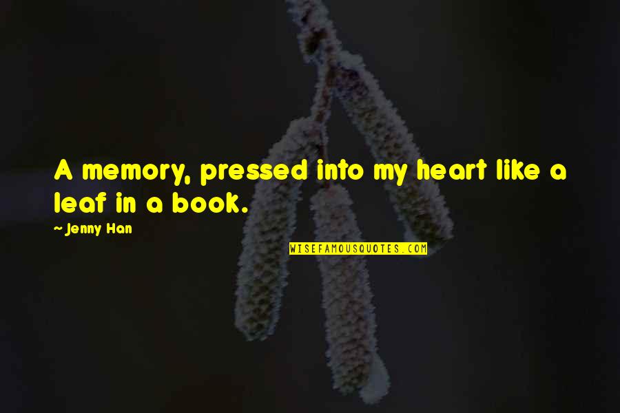 A Leaf Quotes By Jenny Han: A memory, pressed into my heart like a