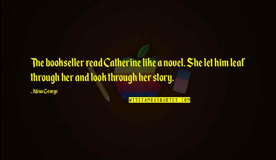 A Leaf Quotes By Nina George: The bookseller read Catherine like a novel. She