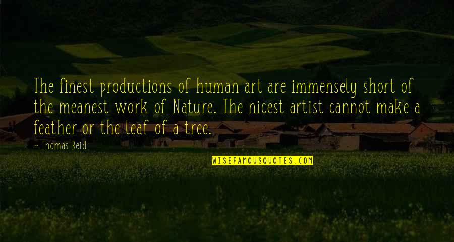 A Leaf Quotes By Thomas Reid: The finest productions of human art are immensely