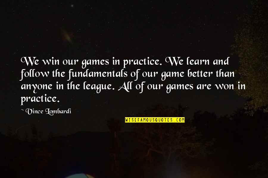A League Of Their Own Quotes By Vince Lombardi: We win our games in practice. We learn