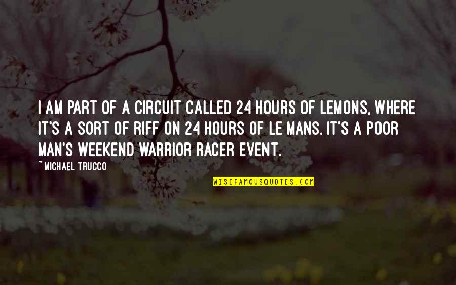 A Lemons Quotes By Michael Trucco: I am part of a circuit called 24 A Lemons Quotes By Michael Trucco: I am part of a circuit called 24