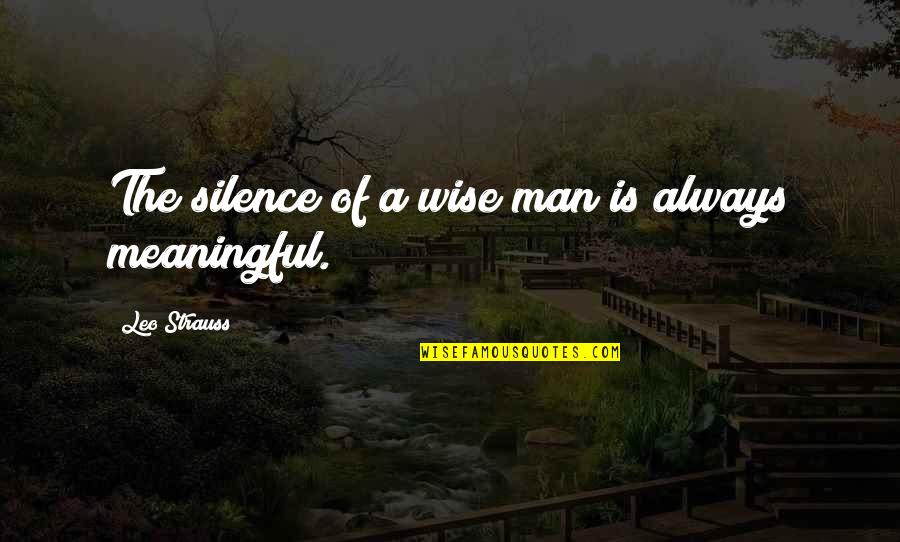 A Leo Man Quotes By Leo Strauss: The silence of a wise man is always