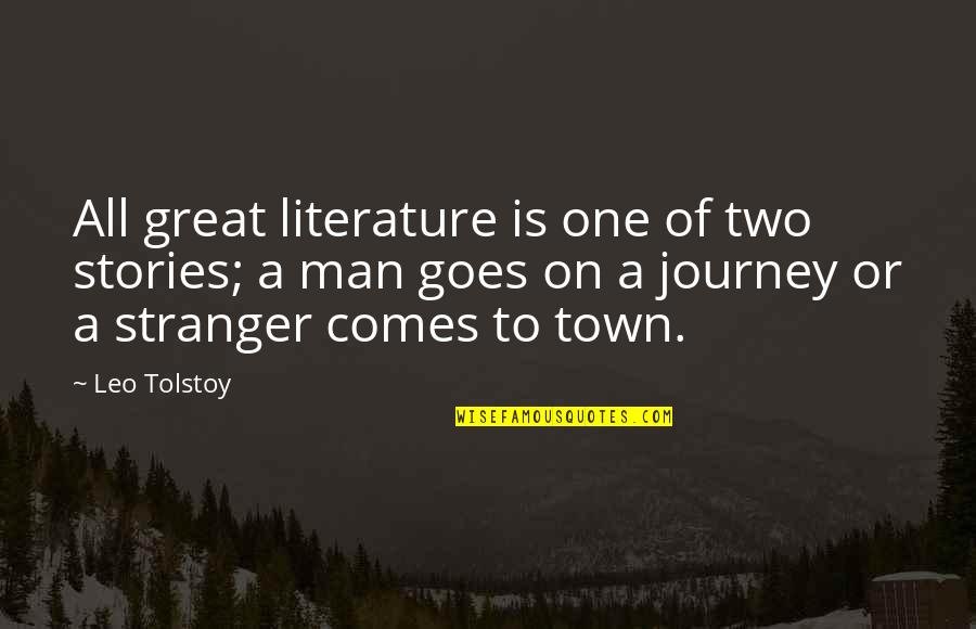 A Leo Man Quotes By Leo Tolstoy: All great literature is one of two stories;