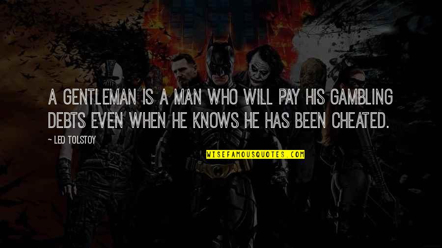 A Leo Quotes By Leo Tolstoy: A Gentleman is a man who will pay