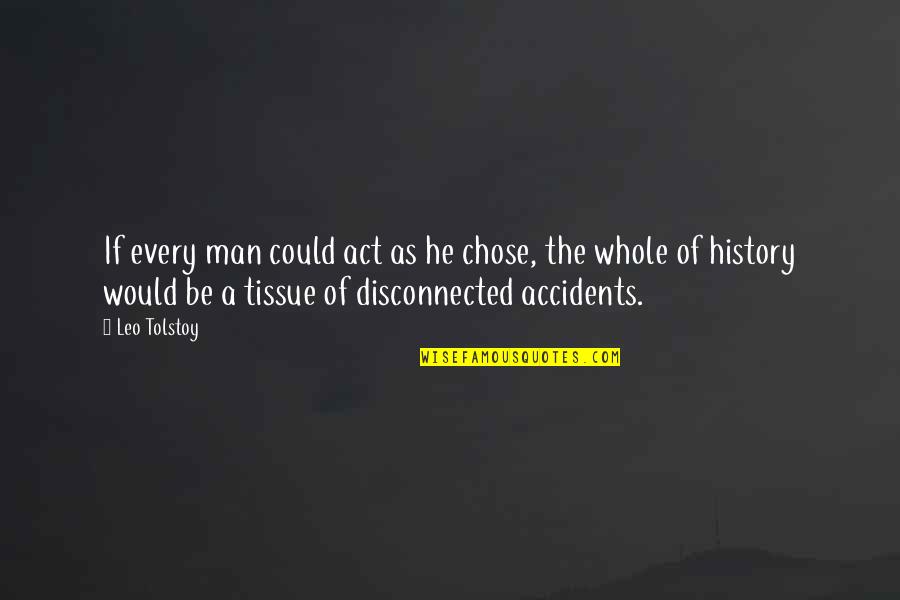 A Leo Quotes By Leo Tolstoy: If every man could act as he chose,