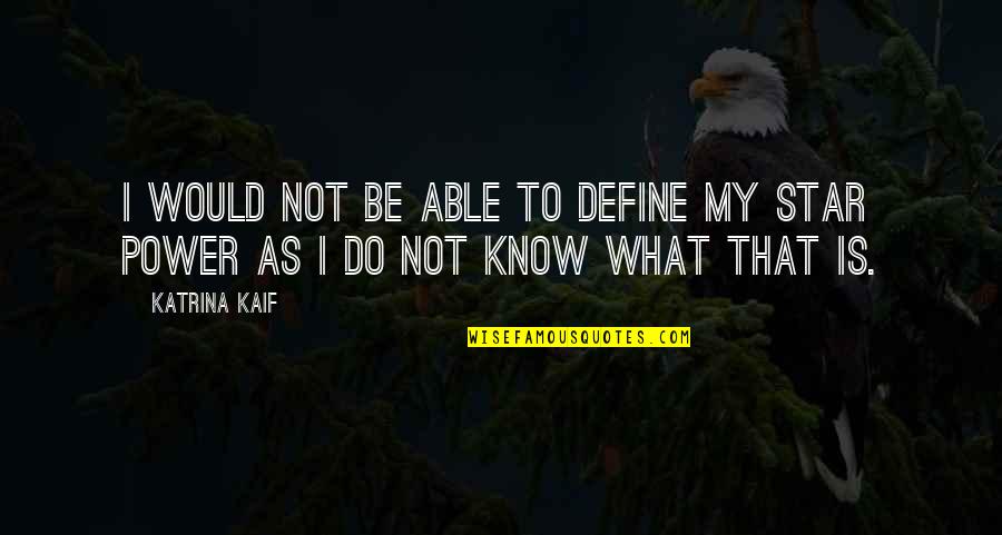 A Letter From Birmingham Quotes By Katrina Kaif: I would not be able to define my