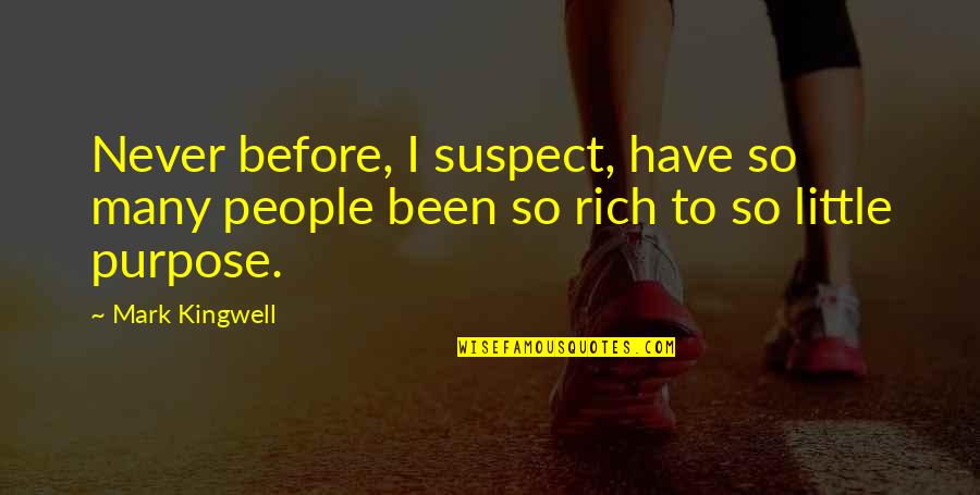 A Letter From Birmingham Quotes By Mark Kingwell: Never before, I suspect, have so many people