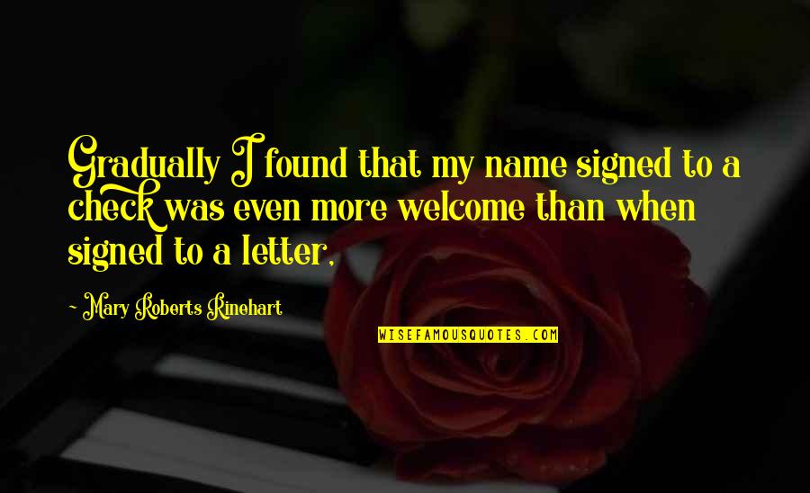 A Letter Name Quotes By Mary Roberts Rinehart: Gradually I found that my name signed to