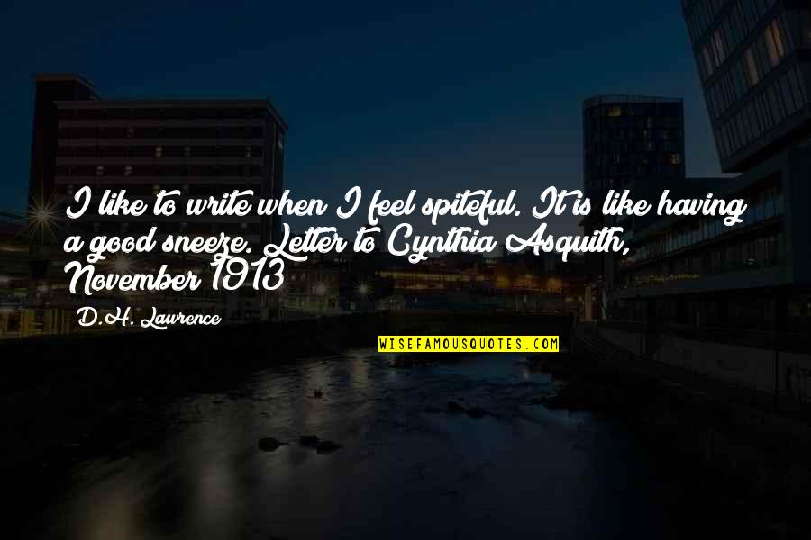 A Letter Quotes By D.H. Lawrence: I like to write when I feel spiteful.