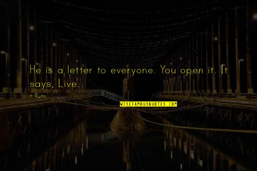 A Letter Quotes By Rumi: He is a letter to everyone. You open