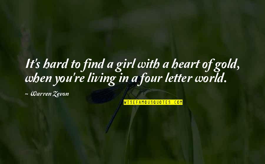 A Letter Quotes By Warren Zevon: It's hard to find a girl with a