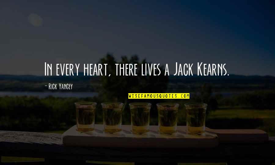 A Level Funny Quotes By Rick Yancey: In every heart, there lives a Jack Kearns.