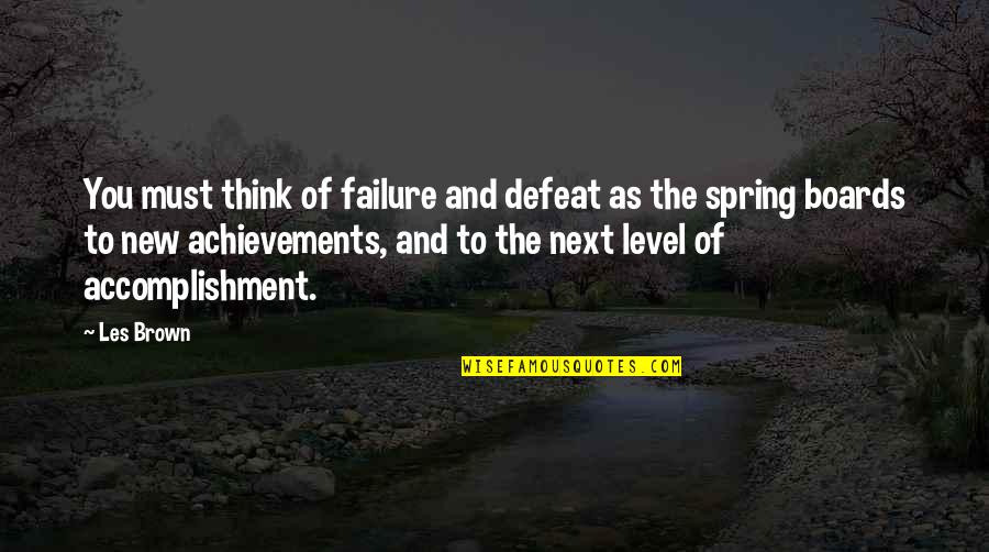A Level Motivational Quotes By Les Brown: You must think of failure and defeat as