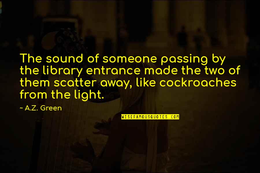 A Library Quotes By A.Z. Green: The sound of someone passing by the library