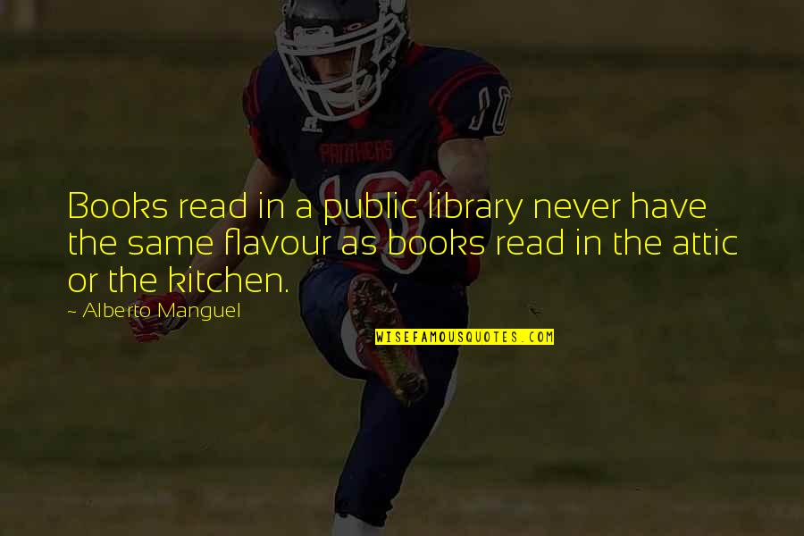 A Library Quotes By Alberto Manguel: Books read in a public library never have