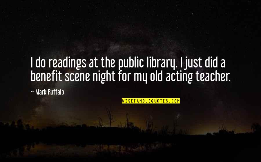 A Library Quotes By Mark Ruffalo: I do readings at the public library. I