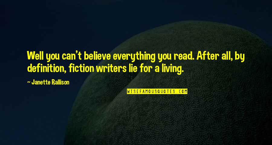 A Lie Quotes By Janette Rallison: Well you can't believe everything you read. After