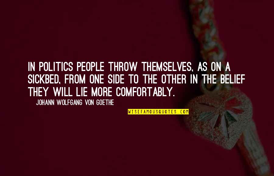 A Lie Quotes By Johann Wolfgang Von Goethe: In politics people throw themselves, as on a