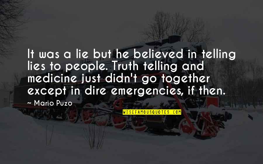A Lie Quotes By Mario Puzo: It was a lie but he believed in