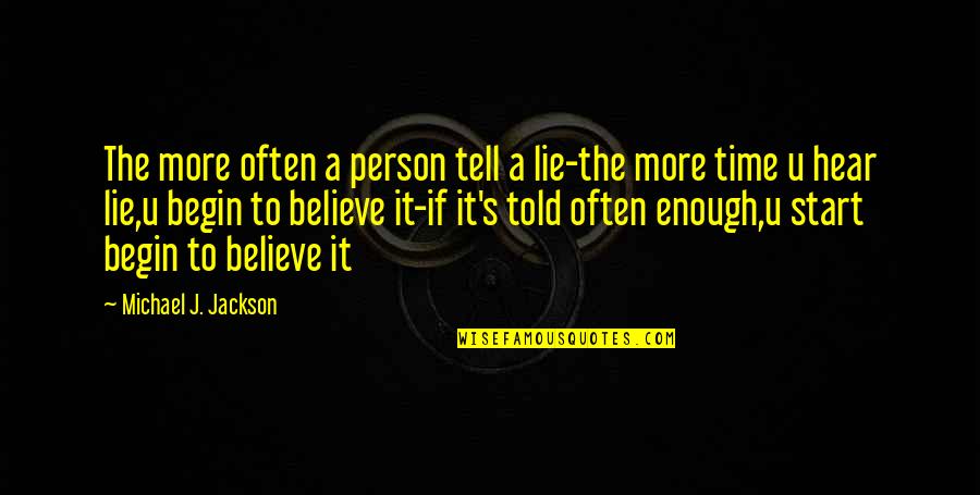 A Lie Quotes By Michael J. Jackson: The more often a person tell a lie-the